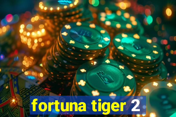 fortuna tiger 2