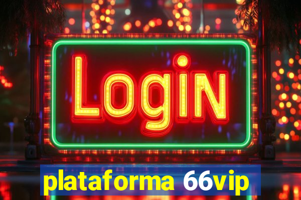 plataforma 66vip