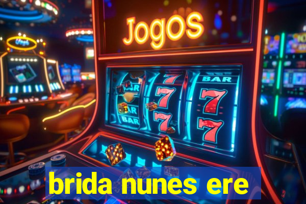 brida nunes ere