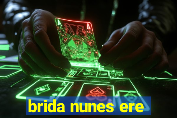 brida nunes ere