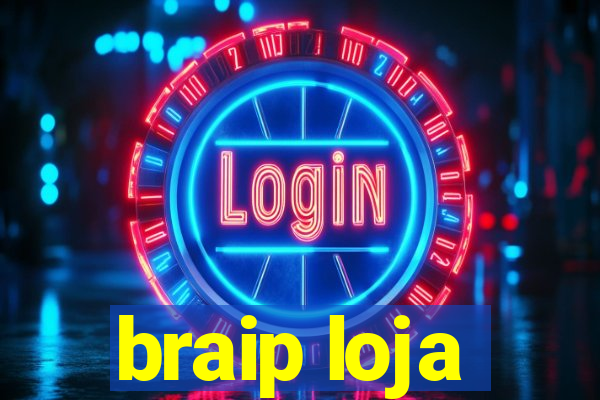 braip loja