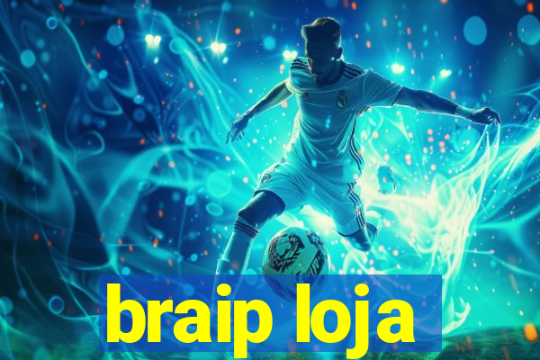 braip loja