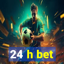 24 h bet