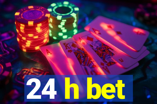 24 h bet