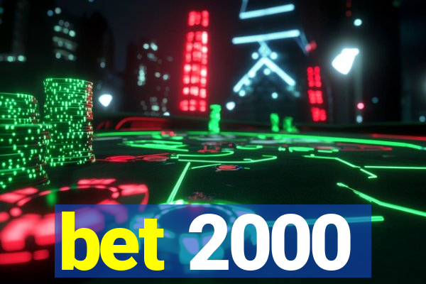 bet 2000