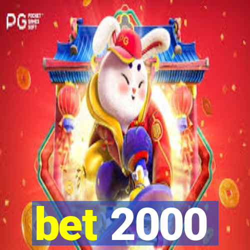 bet 2000