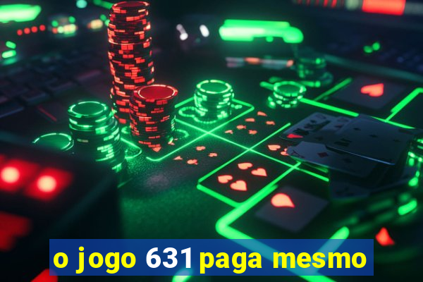 o jogo 631 paga mesmo