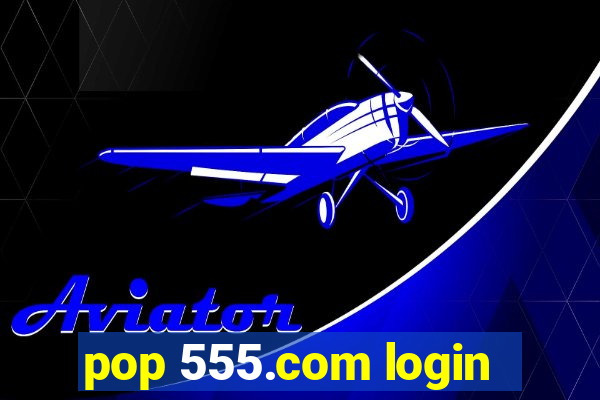 pop 555.com login