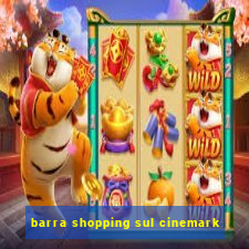 barra shopping sul cinemark