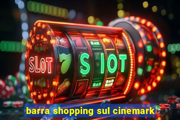 barra shopping sul cinemark