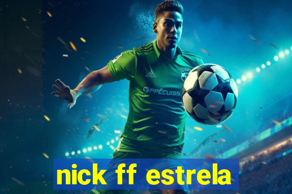 nick ff estrela