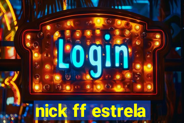 nick ff estrela