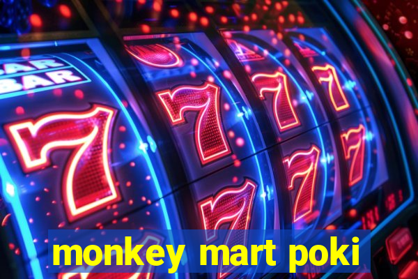 monkey mart poki