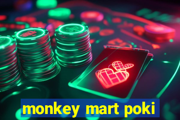 monkey mart poki