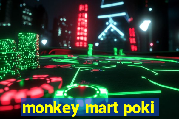 monkey mart poki