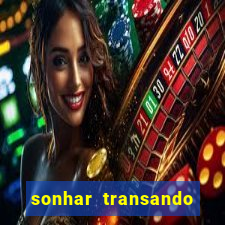 sonhar transando jogo do bicho