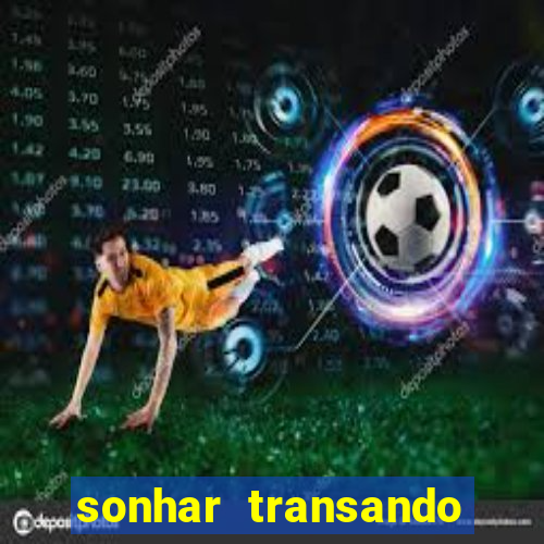 sonhar transando jogo do bicho