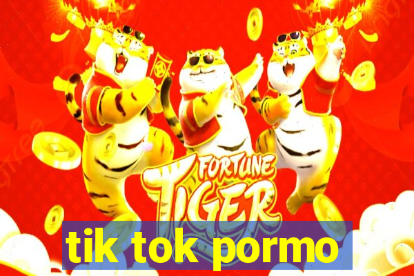 tik tok pormo