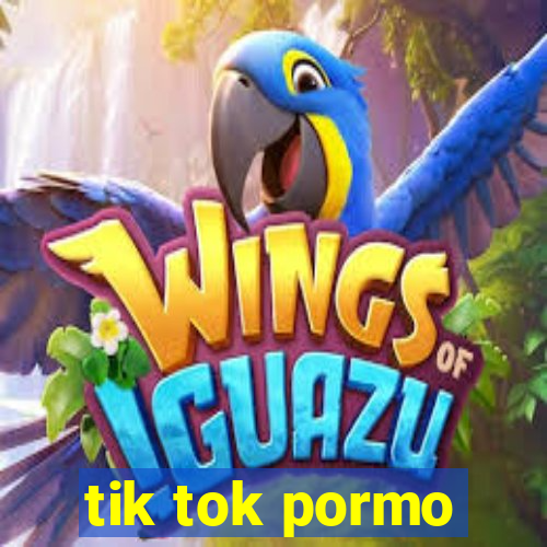 tik tok pormo