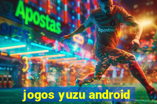 jogos yuzu android