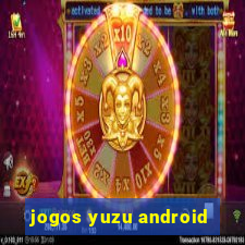 jogos yuzu android