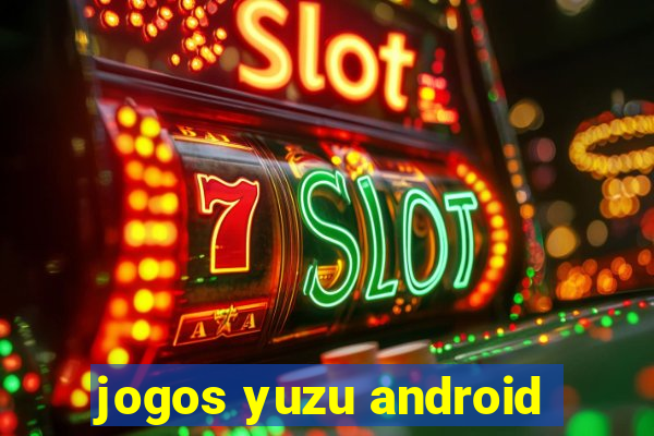 jogos yuzu android