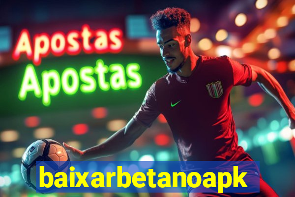 baixarbetanoapk