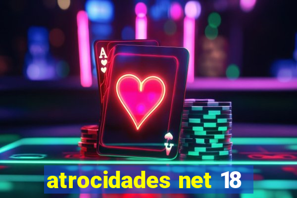 atrocidades net 18