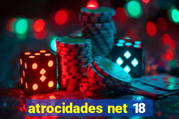 atrocidades net 18