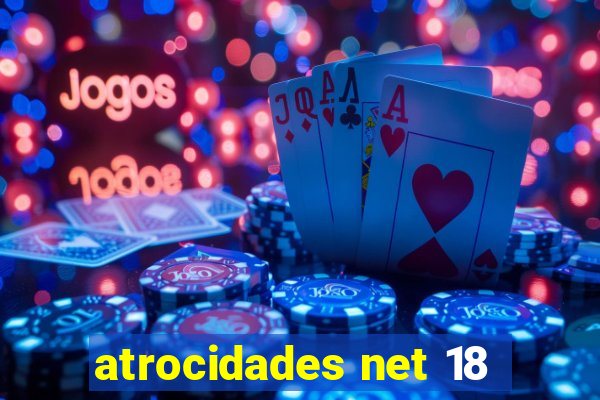 atrocidades net 18