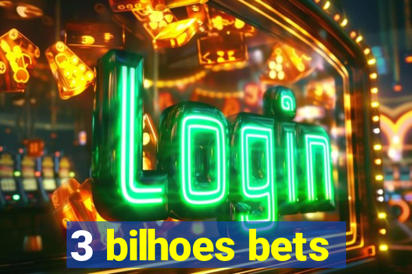 3 bilhoes bets