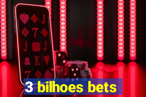 3 bilhoes bets