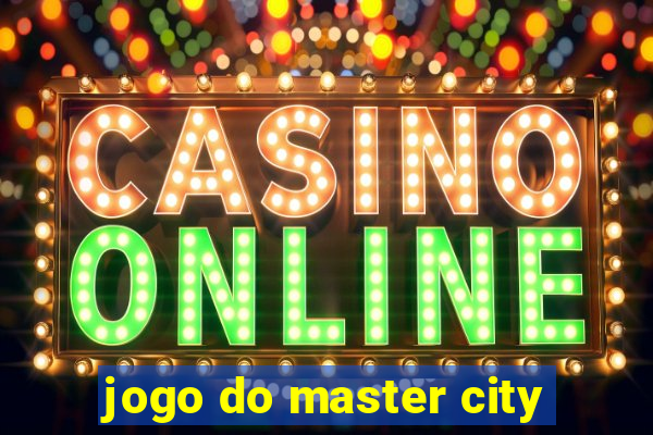 jogo do master city