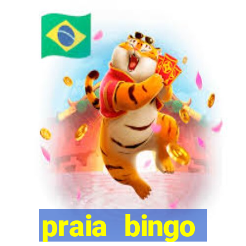 praia bingo dinheiro infinito 2022