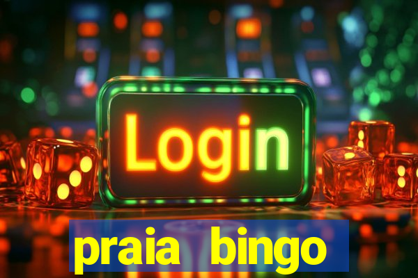 praia bingo dinheiro infinito 2022