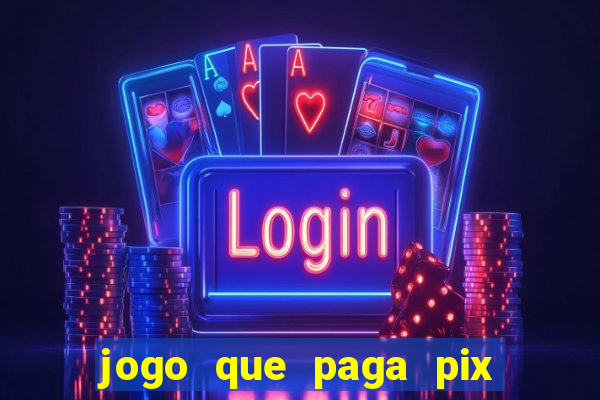 jogo que paga pix de verdade