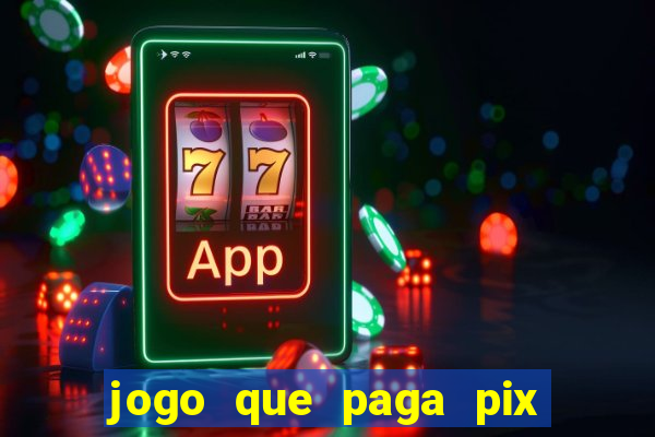 jogo que paga pix de verdade