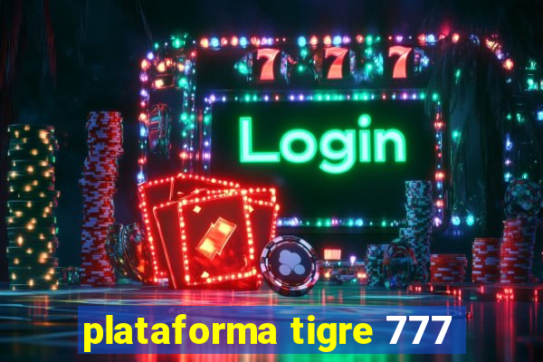 plataforma tigre 777