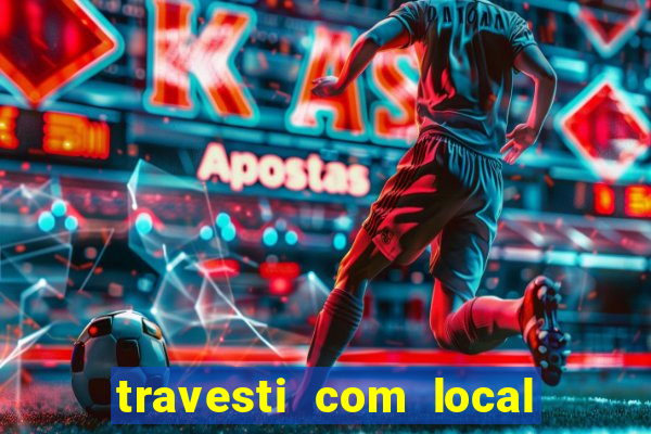 travesti com local porto seguro