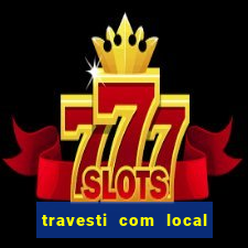 travesti com local porto seguro