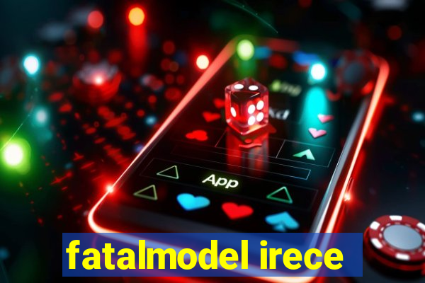 fatalmodel irece