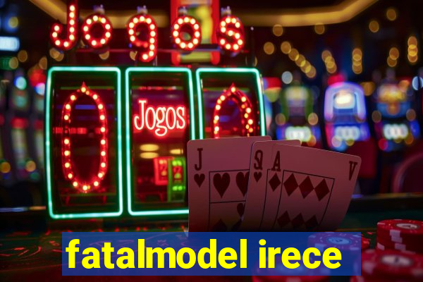 fatalmodel irece