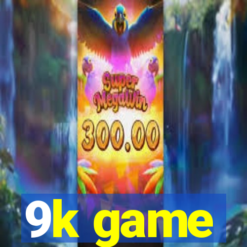 9k game