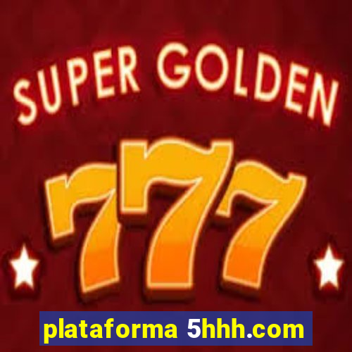 plataforma 5hhh.com