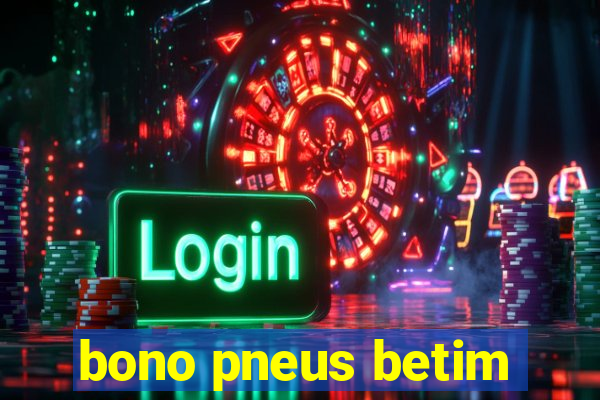 bono pneus betim