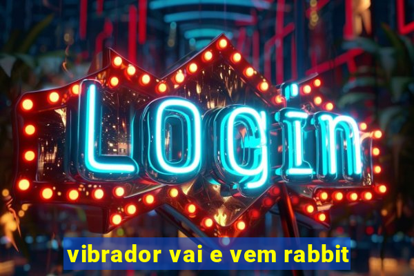 vibrador vai e vem rabbit