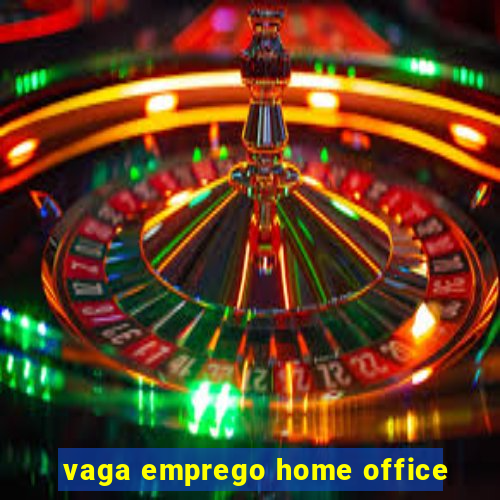 vaga emprego home office