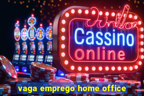 vaga emprego home office