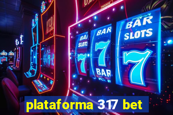 plataforma 317 bet