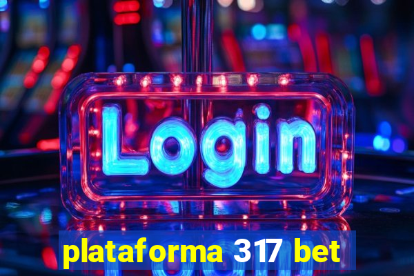 plataforma 317 bet